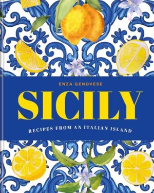 Sicily: Recipes from an Italian Island by Enza Genovese